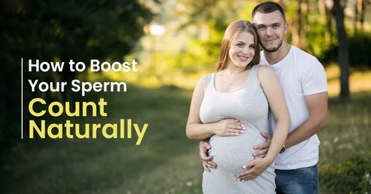 How to Boost Your Sperm Count Naturally