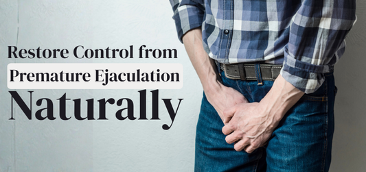 Why Should You Consider Ayurvedic Treatment for Premature Ejaculation