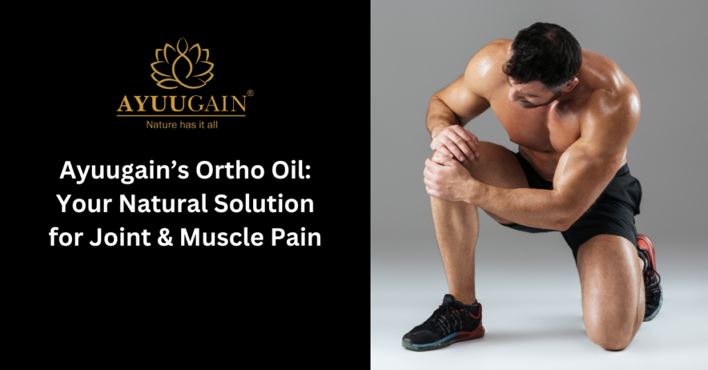 Ayuugain’s Ortho Oil Your Natural Solution for Joint and Muscle Pain